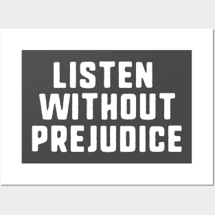 listen without prejudice Posters and Art